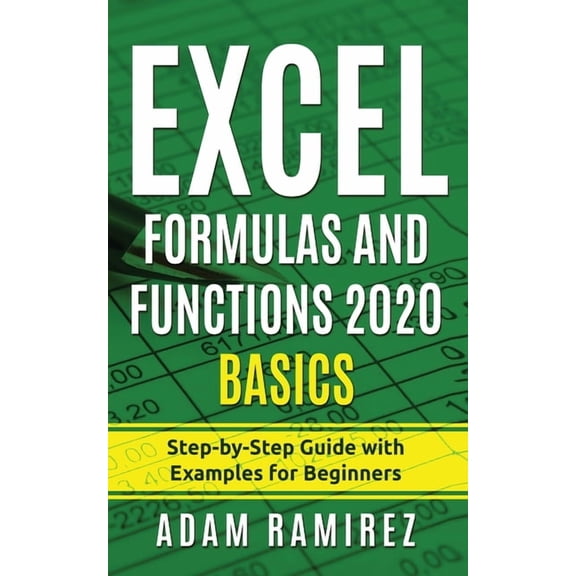 Excel Academy Excel Formulas and Functions 2020 Basics: Step-by-Step Guide with Examples for Beginners, Book 2, (Paperback)