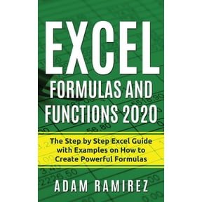 Excel Academy Excel Formulas and Functions 2020: The Step by Step Excel Guide with Examples on How to Create Powerful Formulas, Book 1, (Paperback)