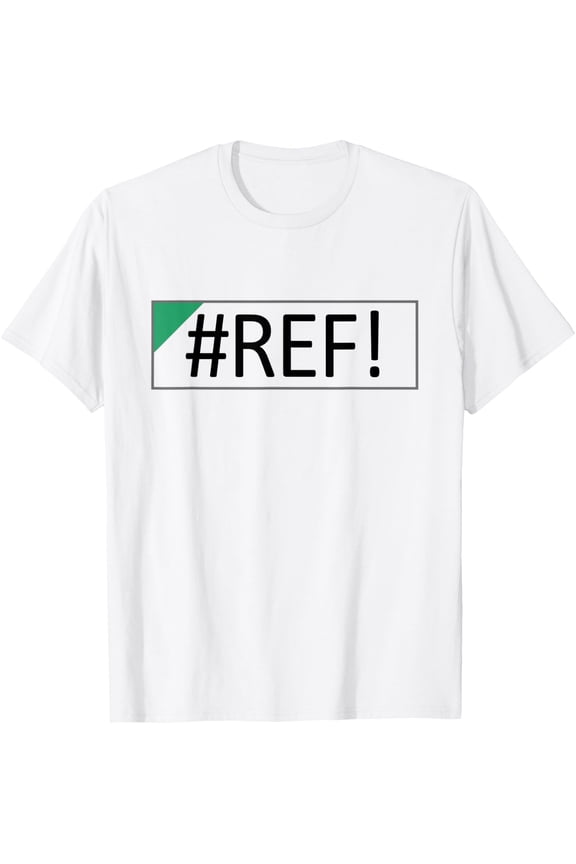 Excel Accountant Gifts #Ref Excel Error - #Ref T-Shirt Size S-5XL