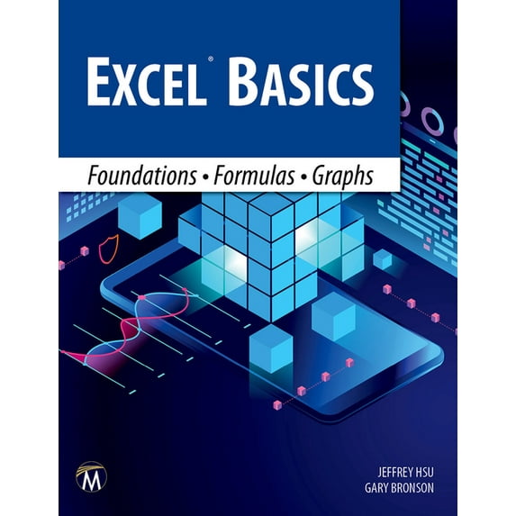 Excel Basics: Foundations - Formulas - Graphs, (Paperback)