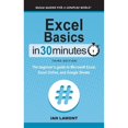 thumbnail image 1 of Pre-Owned Excel Basics In 30 Minutes: The beginner's guide to Microsoft Excel, Excel Online, and Google Sheets (Hardcover) by Ian Lamont, 1 of 1