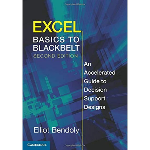 Pre-Owned Excel Basics to Blackbelt: An Accelerated Guide to Decision Support Designs (Paperback) 1107625521 9781107625525