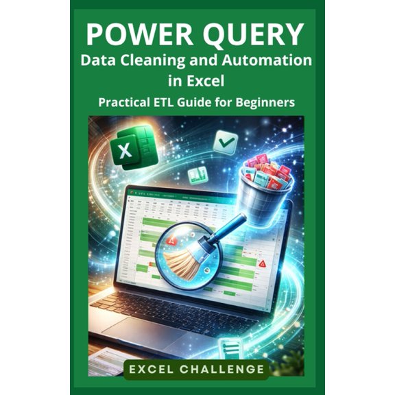Excel Challenge Power Query: Data Cleaning and Automation in Excel: ETL Practical Guide for Beginners, (Paperback)