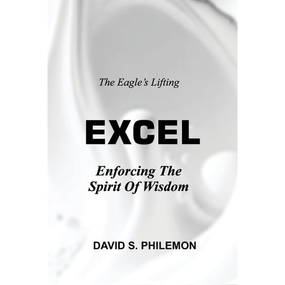 Excel: Enforcing the Spirit of Wisdom, (Paperback)