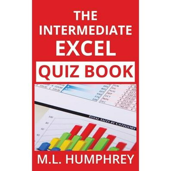 Excel Essentials Quiz Books: The Intermediate Excel Quiz Book (Paperback)