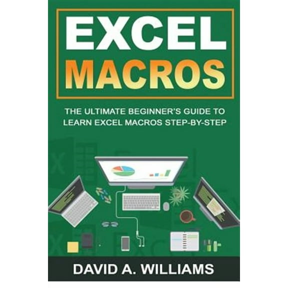 Excel: Excel Macros: The Ultimate Beginner's Guide to Learn Excel Macros Step by Step (Paperback)