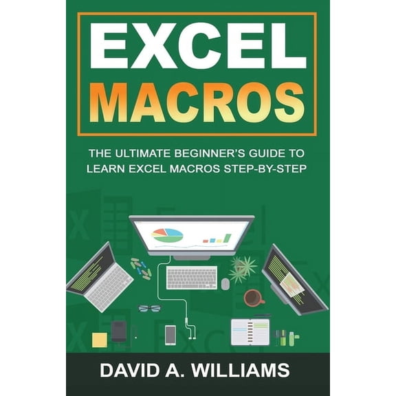 Excel Excel Macros: The Ultimate Beginner's Guide to Learn Excel Macros Step by Step, Book 2, (Paperback)