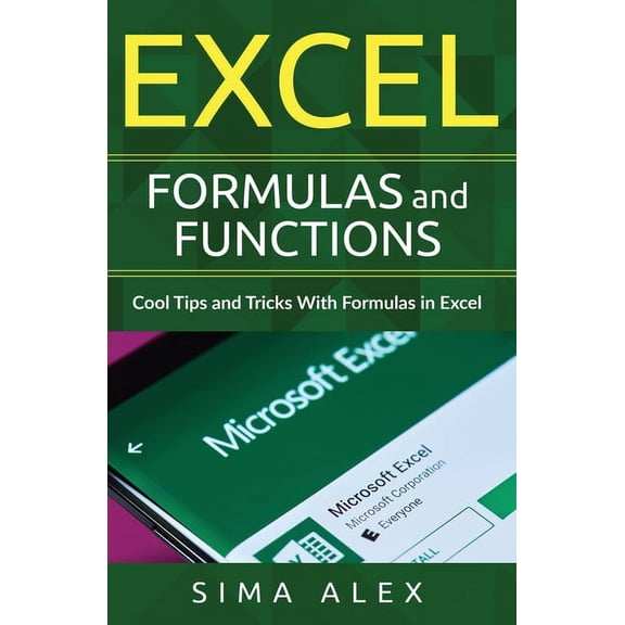 Excel Formulas and Functions: Cool Tips and Tricks With Formulas in Excel, (Paperback)