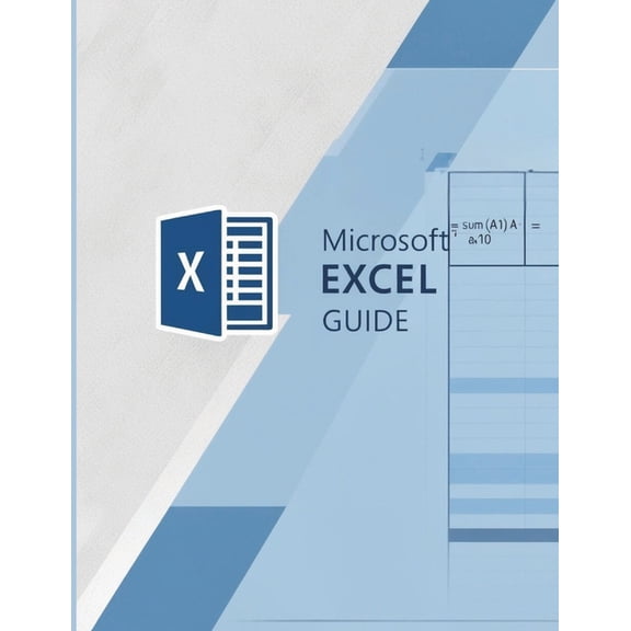 Excel Guide: A Step-by-Step Introduction for Beginners: Learn Essential Spreadsheet Skills Quickly and Confidently, (Paperback)