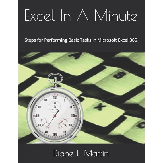 In a Minute Excel In A Minute: Steps for Performing Basic Tasks in Microsoft Excel 365, Book 5, (Paperback)
