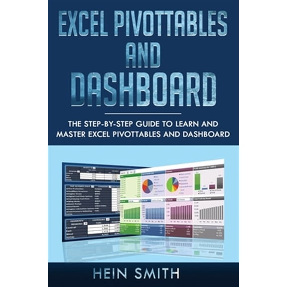 Excel PivotTables and Dashboard: The step-by-step guide to learn and master Excel PivotTables and dashboard (Paperback)