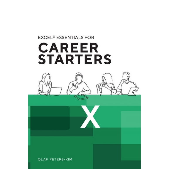 Excel(R) Essentials for Career Starters: 12 indispensable Excel Tips for Career Starters (Paperback)