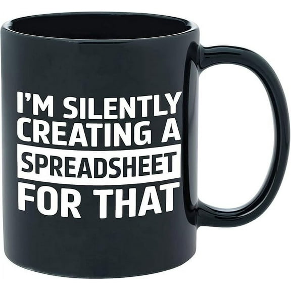 Excel Spreadsheet Mug Funny Accountant Gift Im Silently Creating A Spreadsheet For That Gift for Men Women Boss CPA Coworkers Black Coffee Mug