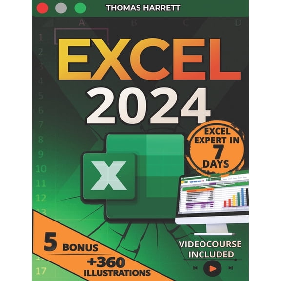 Excel: The Easy and Complete Guide to Master Excel in 7 Days, From Beginner to Pro with Over 360 Illustrative Examples, , (Paperback)