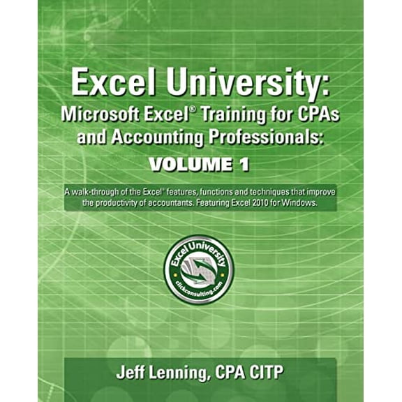 Pre-Owned Excel University: Microsoft Excel Training for CPAs and Accounting Professionals: Volume 1: Featuring Excel 2010 for Windows Paperback