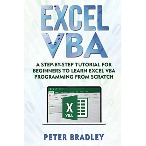Excel VBA: A Step-By-Step Tutorial For Beginners To Learn Excel VBA Programming From Scratch  Paperback  1720208441 9781720208440 Peter Bradley