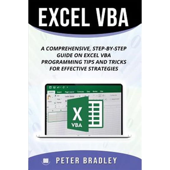 Excel VBA: Excel VBA: A Step-by-Step Comprehensive Guide on Excel VBA Programming Tips and Tricks for Effective Strategies (Paperback)