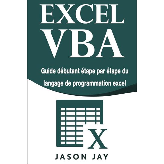 Excel VBA : Guide dbutant tape par tape du langage de programmation excel (Paperback)