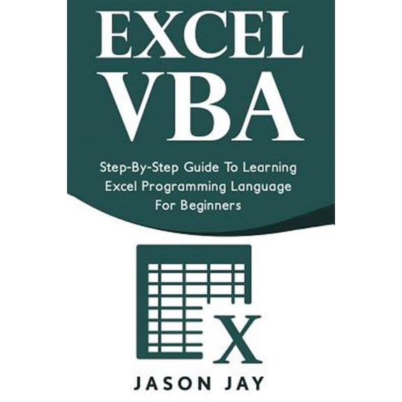 Excel Vba : Step-by-step Guide to Learning Excel Programming Language for Beginners
