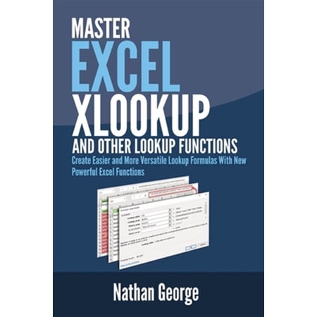 Pre-Owned Excel XLOOKUP and Other Lookup Functions: Create Easier and More Versatile Lookup Formulas with New Powerful Excel Functions: 5 (Excel 2019 Mastery) Paperback
