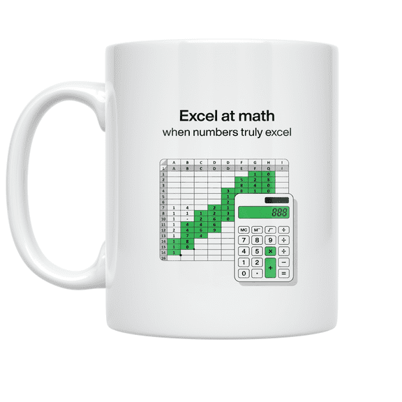 Excel at Math When Numbers Truly Excel - Math Enthusiast - 11 oz Ceramic Coffee Mug