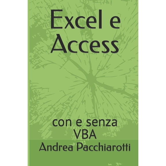 Excel e Access: con e senza VBA, (Paperback)