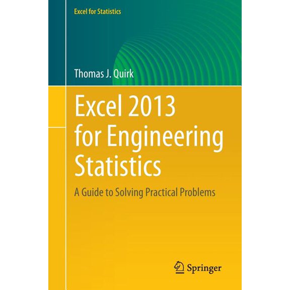 Excel for Statistics Excel 2013 for Engineering Statistics: A Guide to Solving Practical Problems, (Paperback)