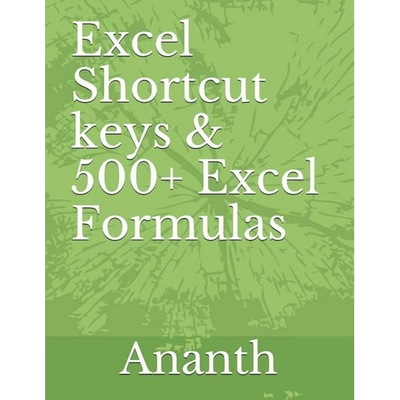 Excel shortcut keys & 500+ Excel Formulas (Paperback) by Ananth R