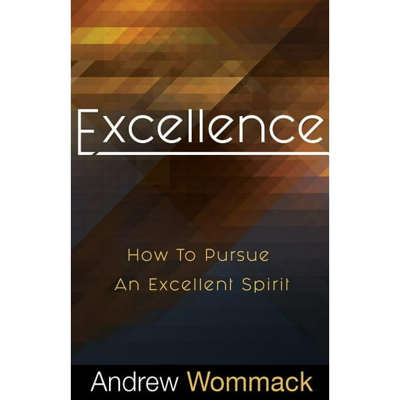 Excellence: How to Pursue an Excellent Spirit (Paperback)