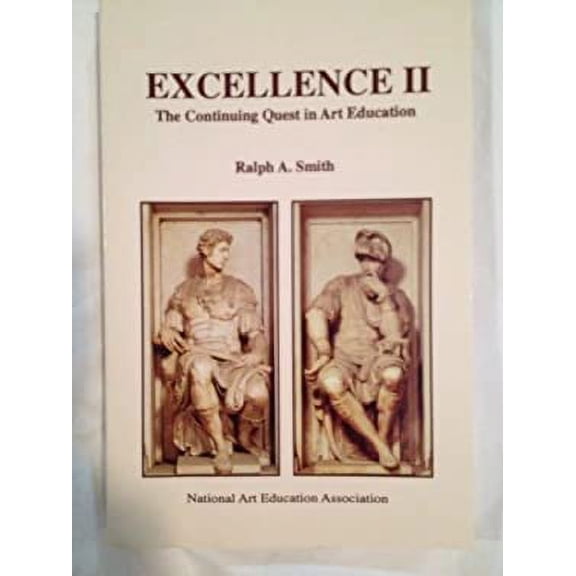 Pre-Owned Excellence II : the Continuing Quest in Art Education Paperback