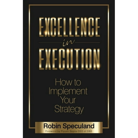 Excellence in Execution: How to Implement Your Strategy, (Paperback)