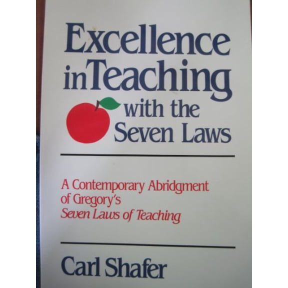 Pre-Owned Excellence in Teaching With the Seven Laws: A Contemporary Abridgment of Gregory's Seven Laws of Teaching (Paperback) 0801082617 9780801082610