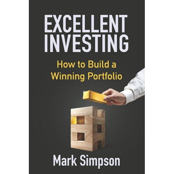 Excellent Investing: How to Build a Winning Portfolio