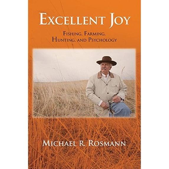 Pre-Owned Excellent Joy: Fishing, Farming, Hunting and Psychology (Paperback) 1888160551 9781888160550