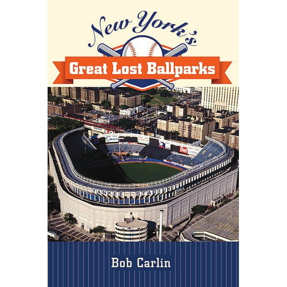 Excelsior Editions New York's Great Lost Ballparks, (Paperback)