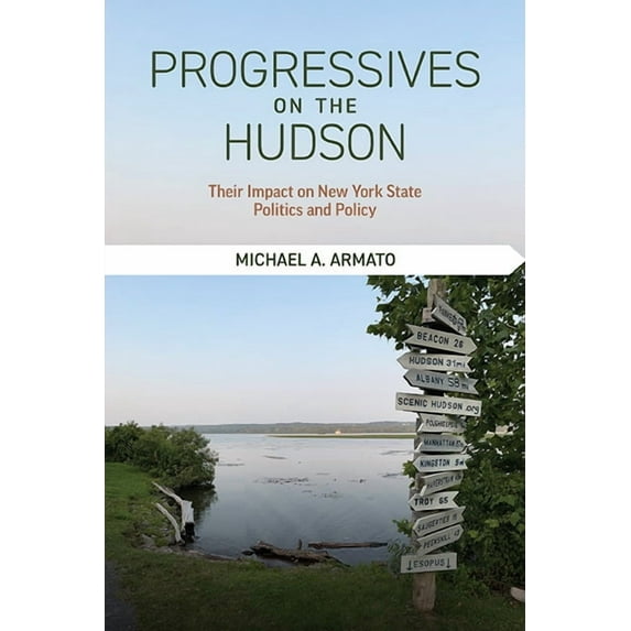 Excelsior Editions Progressives on the Hudson: Their Impact on New York State Politics and Policy, (Paperback)