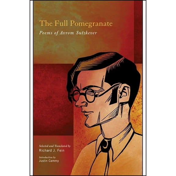 Excelsior Editions The Full Pomegranate: Poems of Avrom Sutzkever, (Paperback)