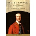thumbnail image 1 of Excelsior Editions White Savage: William Johnson and the Invention of America, (Paperback), 1 of 1