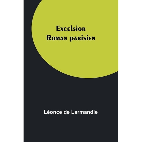 Excelsior: Roman parisien, (Paperback)
