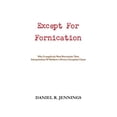 thumbnail image 1 of Pre-Owned Except For Fornication: Why Evangelicals Must Reevaluate Their Interpretation Of Matthews Divorce Exception Clause Paperback Daniel R. Jennings, 1 of 1