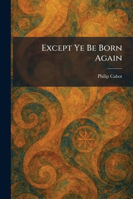 Except Ye Be Born Again, (Paperback)