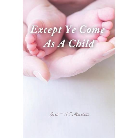 Except Ye Come As a Child