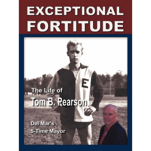Exceptional Fortitude: The Life Of Tom B. Pearson, (Paperback)
