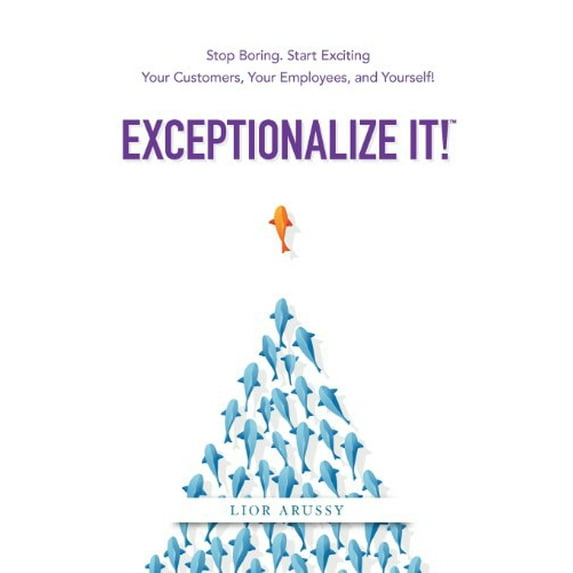 Pre-Owned Exceptionalize It! (Paperback) 0982664826 9780982664827