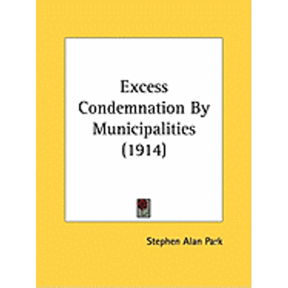 Excess Condemnation By Municipalities (1914) (Paperback)