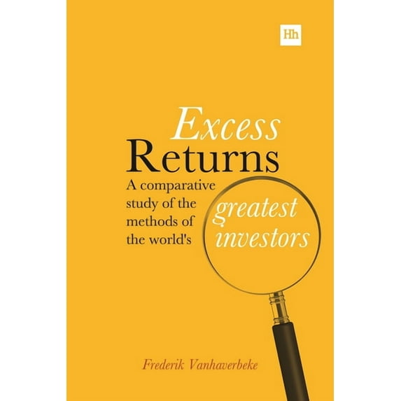 Excess Returns: A Comparative Study of the Methods of the World's Greatest Investors