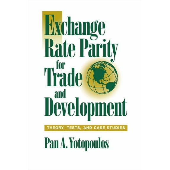 Exchange Rate Parity for Trade and Development: Theory, Tests, and Case Studies, (Paperback)