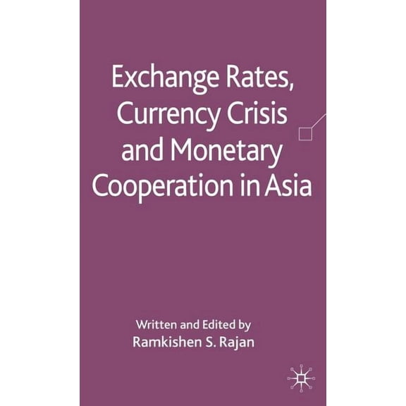Exchange Rates, Currency Crisis and Monetary Cooperation in Asia, (Hardcover)