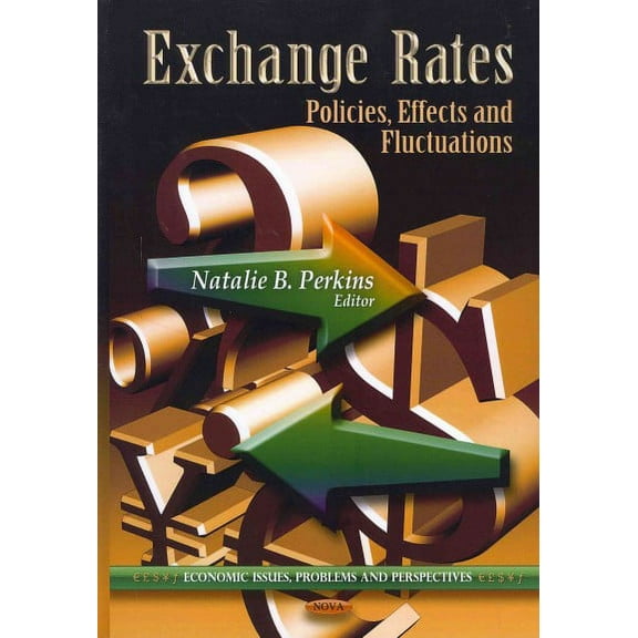 Exchange Rates; : Policies, Effects and Fluctuations