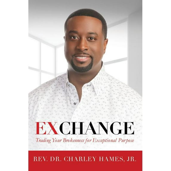 Exchange: Trading Your Brokenness for Exceptional Purpose (Paperback)